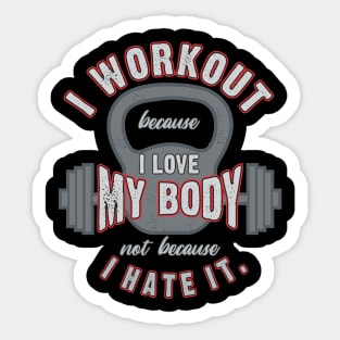 I Workout because I Love My Body Sticker